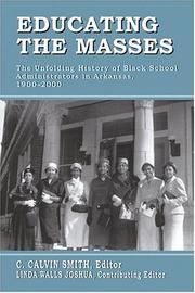 Cover of: Educating the Masses: The Unfolding History of Black School Administrators in Arkansas, 1900-2000