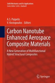 Carbon Nanotube Enhanced Aerospace Composite Materials
            
                Solid Mechanics and Its Applications by A. Paipetis