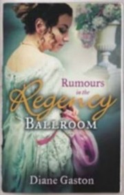 Cover of: Rumours in the Regency Ballroom: Scandalizing the Ton / Gallant Officer, Forbidden Lady