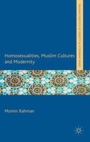 Homosexualities Muslim Cultures and Modernity by Momin Rahman