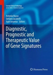 Cover of: Diagnostic Prognostic and Therapeutic Value of Gene Signatures
            
                Current Clinical Pathology by Antonio Russo