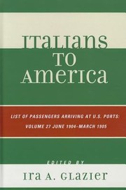 Cover of: Italians to America List of Passengers Arriving at US Ports
            
                Italians to America Lists of Passengers Arriving at US Ports