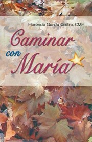 Caminar Con Maria  Walking with Mary by Florencio Garcia Castro