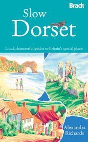 Cover of: Slow Dorset
            
                Bradt Travel Guide Slow Dorset Local Characterful Guides to