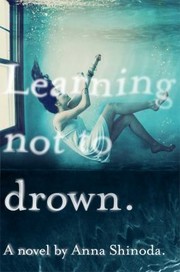 Cover of: Learning Not to Drown by Anna Shinoda