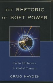 Cover of: The Rhetoric of Soft Power
            
                Lexington Studies in Political Communication