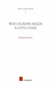 Cover of: Why Europe Needs A Civil Code Inaugural Lecture Of The Franqui Chair 20122012 by Hugh Collins