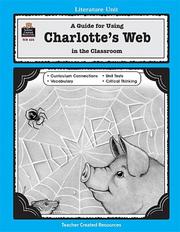 Cover of: A Guide for Using Charlotte's Web in the Classroom by PATSY CAREY, SUSAN KILPATRICK