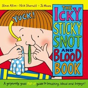 Cover of: The Icky Sticky Snot and Blood Book