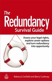 Cover of: The Redundancy Survival Guide Assess Your Legal Rights Explore Career Options And Turn Redundancy Into Opportunity