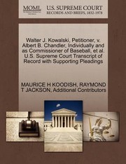 Cover of: Walter J Kowalski Petitioner V Albert B Chandler Individually and as Commissioner of Baseball et al US Supreme Court Transcript of Record wi