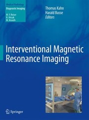 Interventional Magnetic Resonance Imaging
            
                Medical Radiology  Diagnostic Imaging by Harald Busse