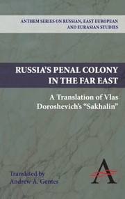 Russias Penal Colony In The Far East A Translation Of Vlas Doroshevichs Sakhalin by Andrew A. Gentes