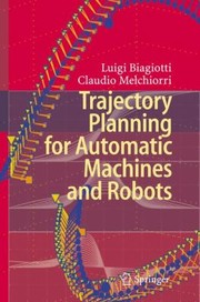Trajectory Planning for Automatic Machines and Robots by Luigi Biagiotti