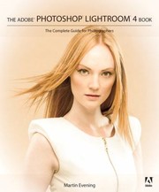 Cover of: The Adobe Photoshop Lightroom 4 Book The Complete Guide For Photographers