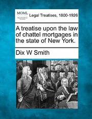 Cover of: A Treatise Upon the Law of Chattel Mortgages in the State of New York