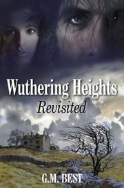 Cover of: Wuthering Heights Revisited by Gary Martin Best