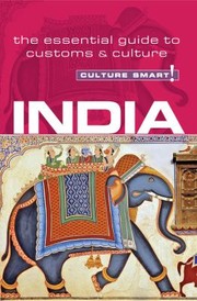 Cover of: Culture Smart India
            
                Culture Smart The Essential Guide to Customs  Culture