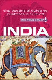 Culture Smart India
            
                Culture Smart The Essential Guide to Customs  Culture by Becky Stephen