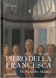 Cover of: Piero Della Francesca The Montefeltro Altarpiece