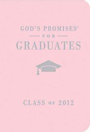 Cover of: Gods Promises for Graduates Class of 2012  Pink Edition