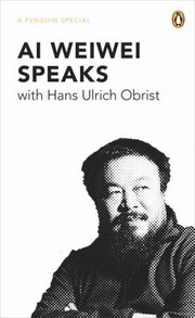 Cover of: Ai Weiwei Speaks by 