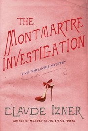 Cover of: The Montmartre Investigation A Victor Legris Mystery