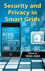 Security and Privacy in Smart Grids by Yang Xiao