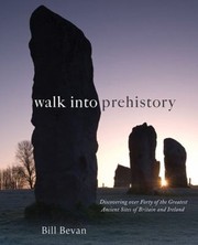 Cover of: Walk Into Prehistory Discovering Over Forty Of The Greatest Ancient Sites Of Britain And Ireland