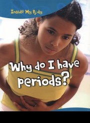 Cover of: Why Do I Have Periods
            
                Inside My Body