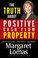 Cover of: The Truth about Positive Cash Flow Property