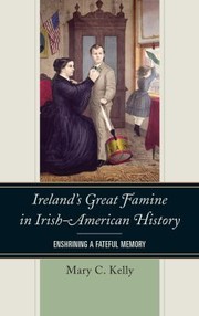 Cover of: Ireland's Great Famine in Irish-American History: Enshrining a Fateful Memory