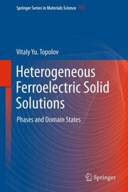 Cover of: Heterogeneous Ferroelectric Solid Solutions Phases And Domain States by Vitaly Topolov