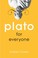 Cover of: Plato for Everyone