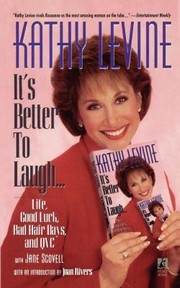 Cover of: Its Better To Laugh Life Good Luck Bad Hair Days And Qvc by 