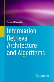 Cover of: Information Retrieval Architecture and Algorithms