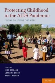 Protecting Childhood In The Aids Pandemic Finding Solutions That Work by Lorraine Sherr