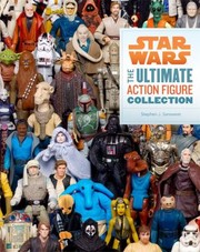 Cover of: Star Wars The Ultimate Action Figure Collection
