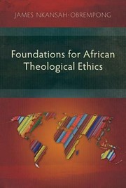 Cover of: Foundations for African Theological Ethics