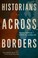 Cover of: Historians across Borders