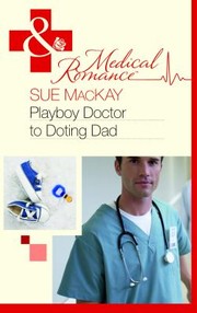 Cover of: Playboy Doctor To Doting Dad