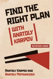 Cover of: Find the Right Plan with Anatoly Karpov