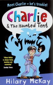 Charlie and the Haunted Tent
            
                Charlie by Hilary McKay