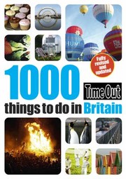 Cover of: Time Out 1000 Things to Do in Britain
            
                Time Out 1000 Things to Do in Britain by 