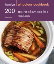 Cover of: 200 More Slow Cooker Recipes Sara Lewis