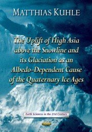 Cover of: Uplift of High Asia Above the Snowline and Its Glaciation as AlbedoDependent Cause of the Quaternary Ice Ages