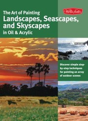 Cover of: The Art of Painting Landscapes Seascapes and Skyscapes in Oil  Acrylic by 