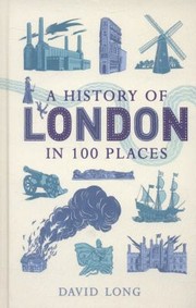 Cover of: A History of London in 100 Places