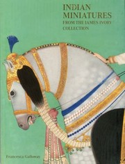 Indian Miniatures from the James Ivory Collection by J. P. Losty