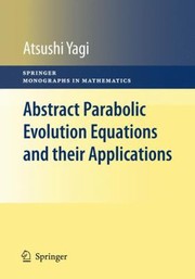 Abstract Parabolic Evolution Equations and Their Applications
            
                Springer Monographs in Mathematics by Atsushi Yagi